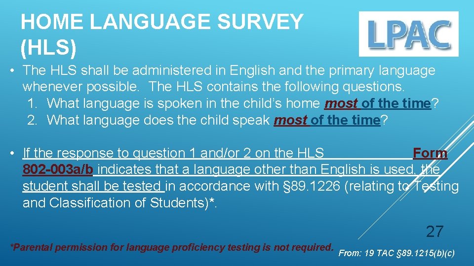 HOME LANGUAGE SURVEY (HLS) • The HLS shall be administered in English and the