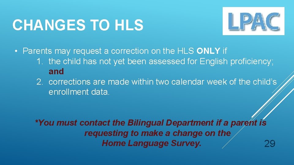 CHANGES TO HLS • Parents may request a correction on the HLS ONLY if