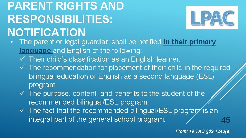 PARENT RIGHTS AND RESPONSIBILITIES: NOTIFICATION • The parent or legal guardian shall be notified