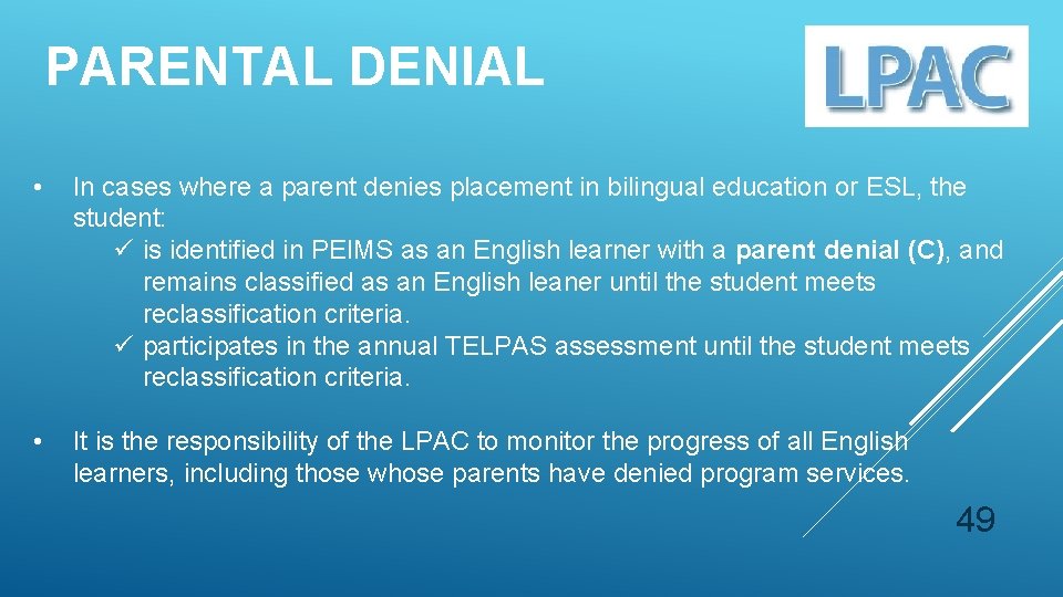 PARENTAL DENIAL • In cases where a parent denies placement in bilingual education or