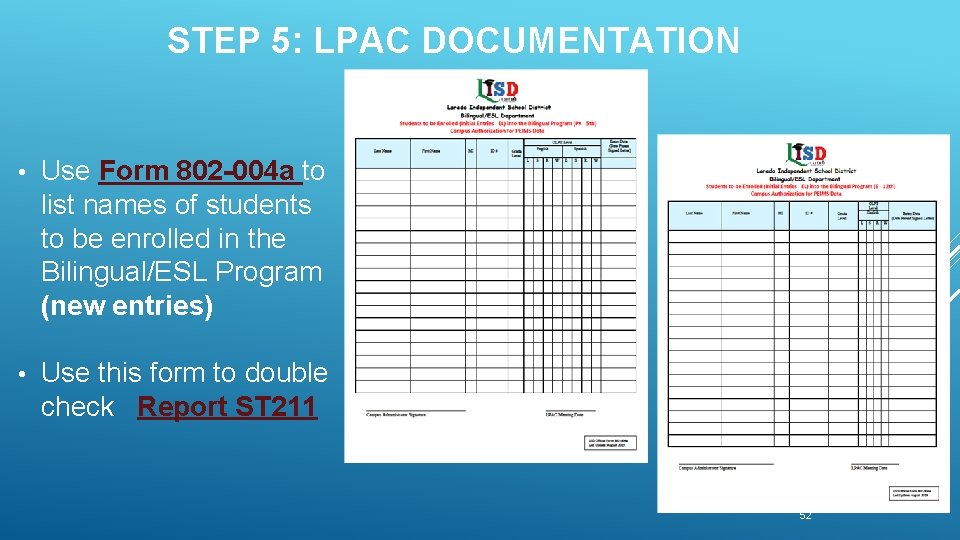 STEP 5: LPAC DOCUMENTATION • Use Form 802 -004 a to list names of