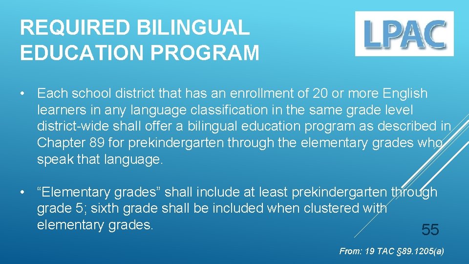 REQUIRED BILINGUAL EDUCATION PROGRAM • Each school district that has an enrollment of 20