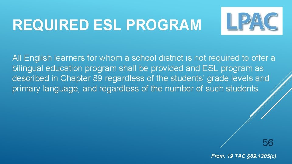 REQUIRED ESL PROGRAM All English learners for whom a school district is not required