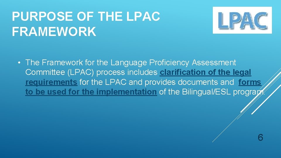 PURPOSE OF THE LPAC FRAMEWORK • The Framework for the Language Proficiency Assessment Committee