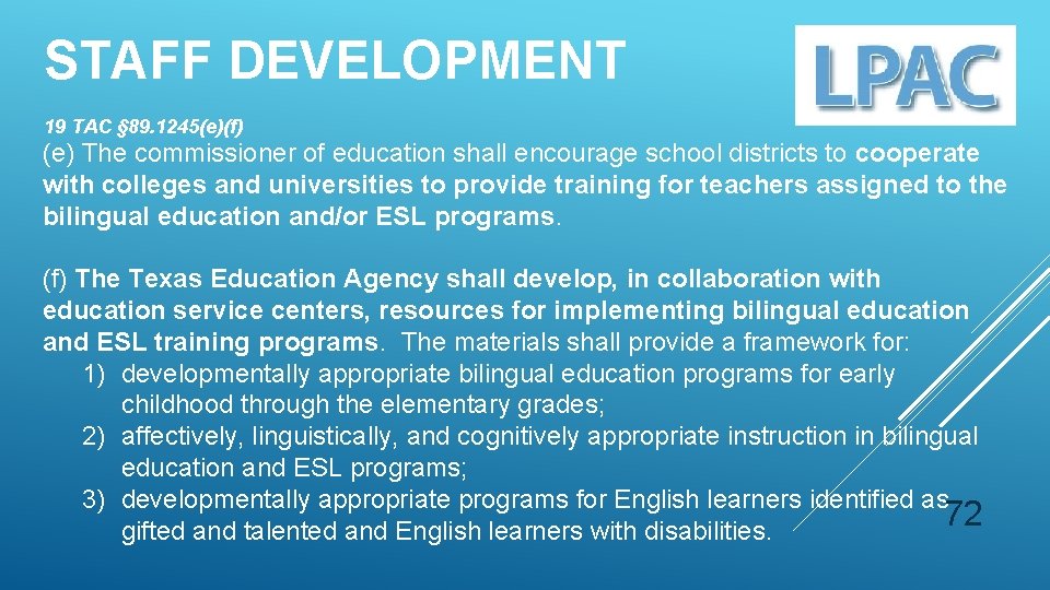 STAFF DEVELOPMENT 19 TAC § 89. 1245(e)(f) (e) The commissioner of education shall encourage