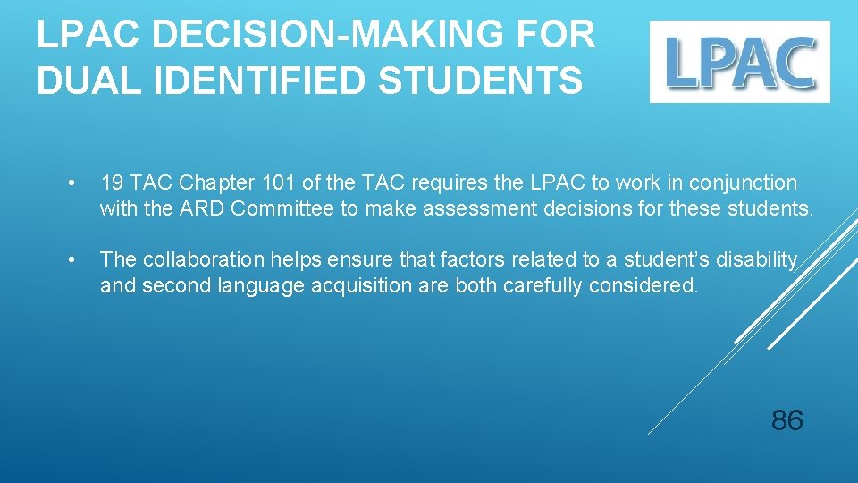 LPAC DECISION-MAKING FOR DUAL IDENTIFIED STUDENTS • 19 TAC Chapter 101 of the TAC