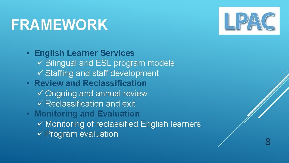 FRAMEWORK • English Learner Services ü Bilingual and ESL program models ü Staffing and