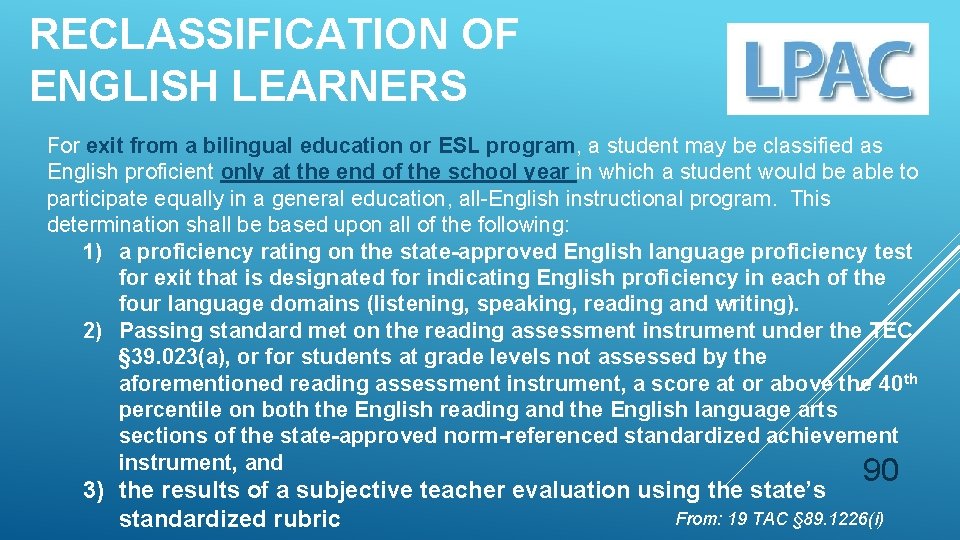 RECLASSIFICATION OF ENGLISH LEARNERS For exit from a bilingual education or ESL program, a