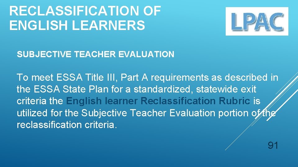 RECLASSIFICATION OF ENGLISH LEARNERS SUBJECTIVE TEACHER EVALUATION To meet ESSA Title III, Part A
