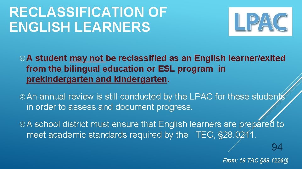 RECLASSIFICATION OF ENGLISH LEARNERS A student may not be reclassified as an English learner/exited