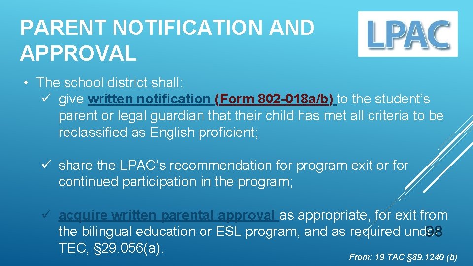 PARENT NOTIFICATION AND APPROVAL • The school district shall: ü give written notification (Form