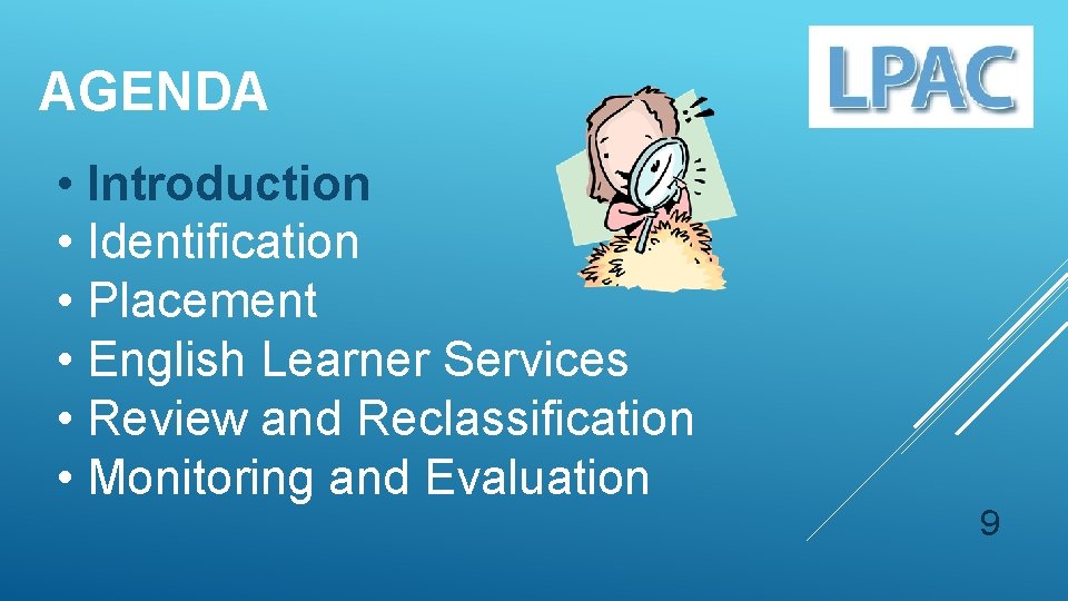AGENDA • Introduction • Identification • Placement • English Learner Services • Review and