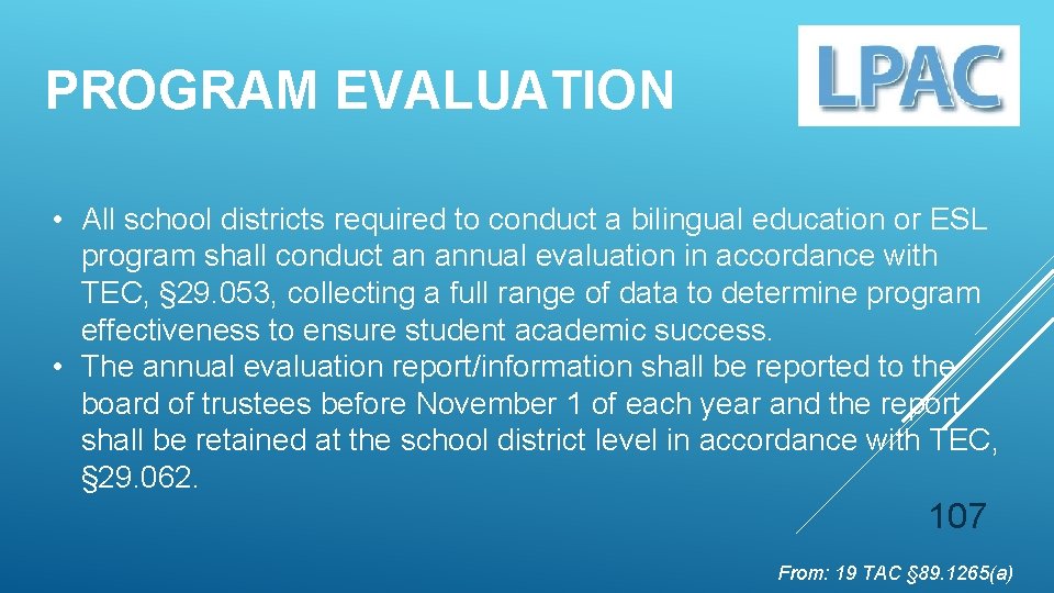 PROGRAM EVALUATION • All school districts required to conduct a bilingual education or ESL