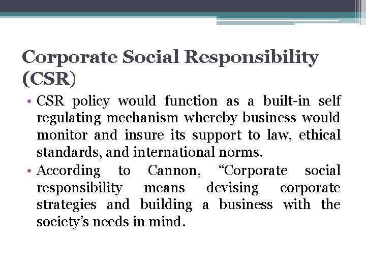 Corporate Social Responsibility (CSR) • CSR policy would function as a built-in self regulating
