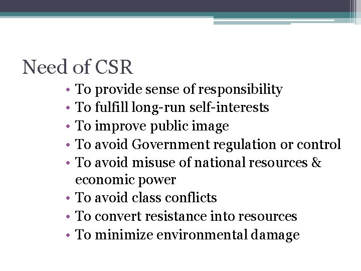 Need of CSR • • • To provide sense of responsibility To fulfill long-run