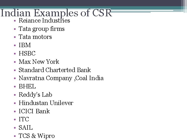 Indian Examples of CSR • • • • Reiance Industries Tata group firms Tata