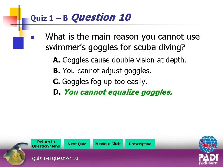 Quiz 1 – B Question n 10 What is the main reason you cannot