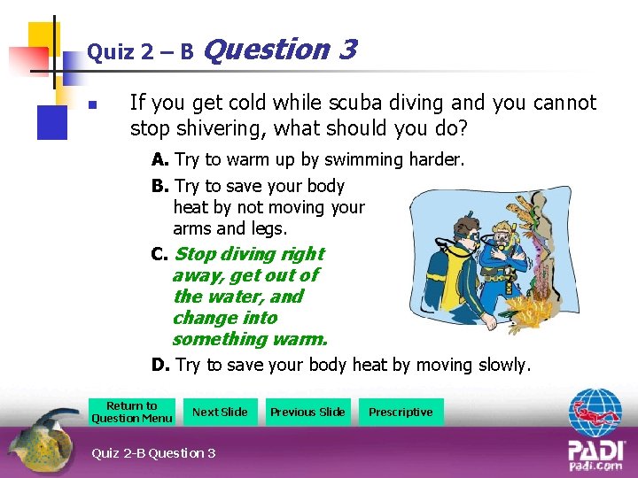 Quiz 2 – B Question n 3 If you get cold while scuba diving