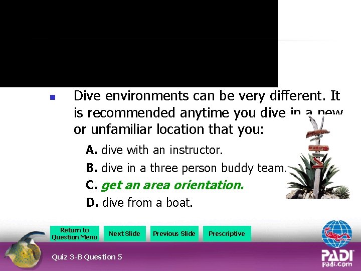Quiz 3 – B Question n 5 Dive environments can be very different. It