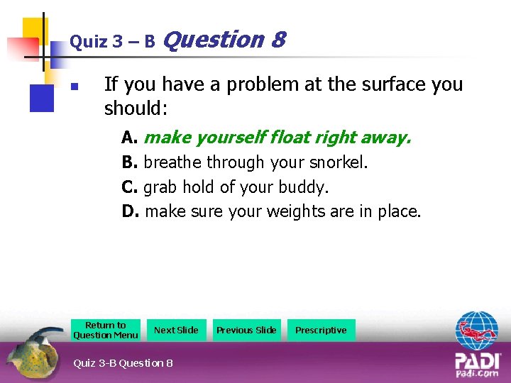Quiz 3 – B Question n 8 If you have a problem at the