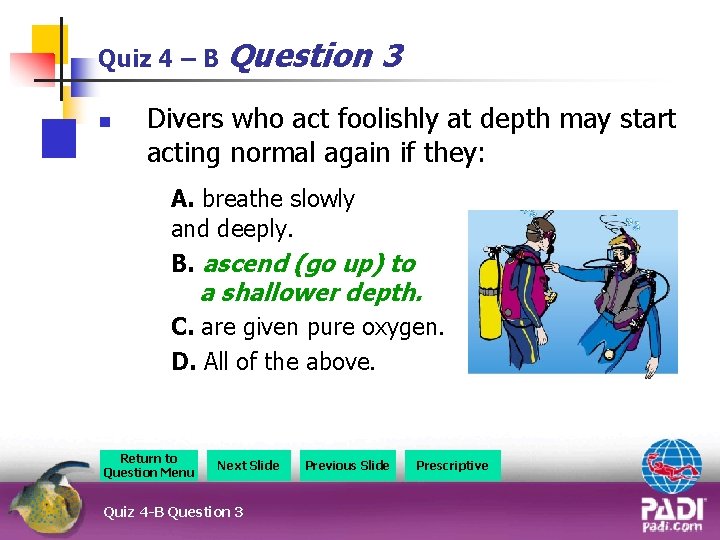 Quiz 4 – B Question n 3 Divers who act foolishly at depth may