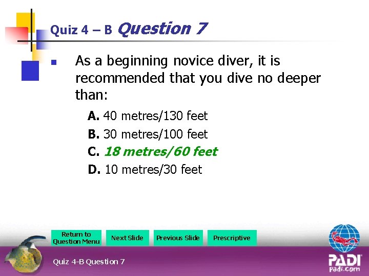 Quiz 4 – B Question n 7 As a beginning novice diver, it is