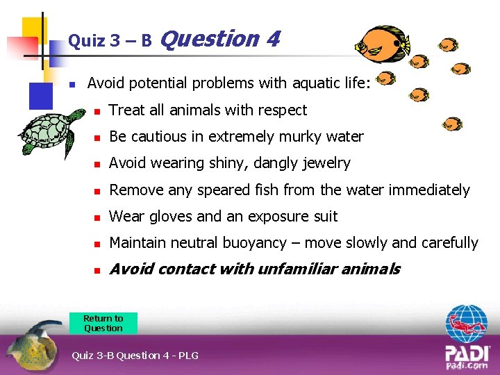 Quiz 3 – B n Question 4 Avoid potential problems with aquatic life: n