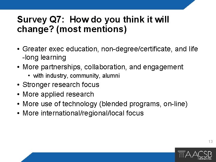 Survey Q 7: How do you think it will change? (most mentions) • Greater