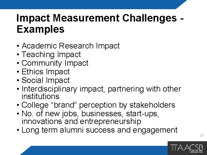 Impact Measurement Challenges Examples • Academic Research Impact • Teaching Impact • Community Impact