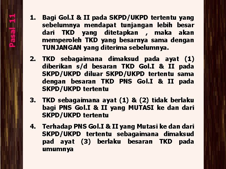 Pasal 11 1. Bagi Gol. I & II pada SKPD/UKPD tertentu yang sebelumnya mendapat