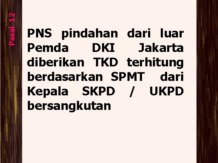 Pasal 12 PNS pindahan dari luar Pemda DKI Jakarta diberikan TKD terhitung berdasarkan SPMT