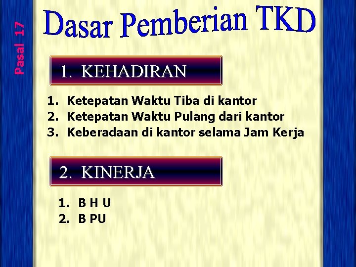 Pasal 17 1. KEHADIRAN 1. Ketepatan Waktu Tiba di kantor 2. Ketepatan Waktu Pulang