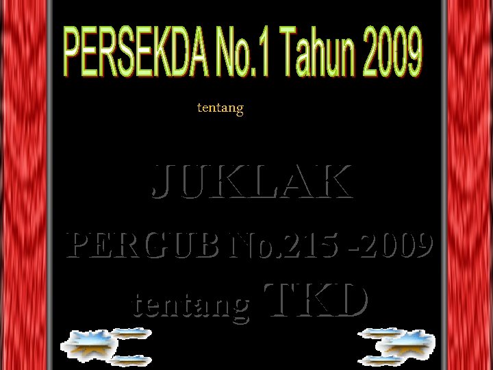 tentang JUKLAK PERGUB No. 215 -2009 tentang TKD 