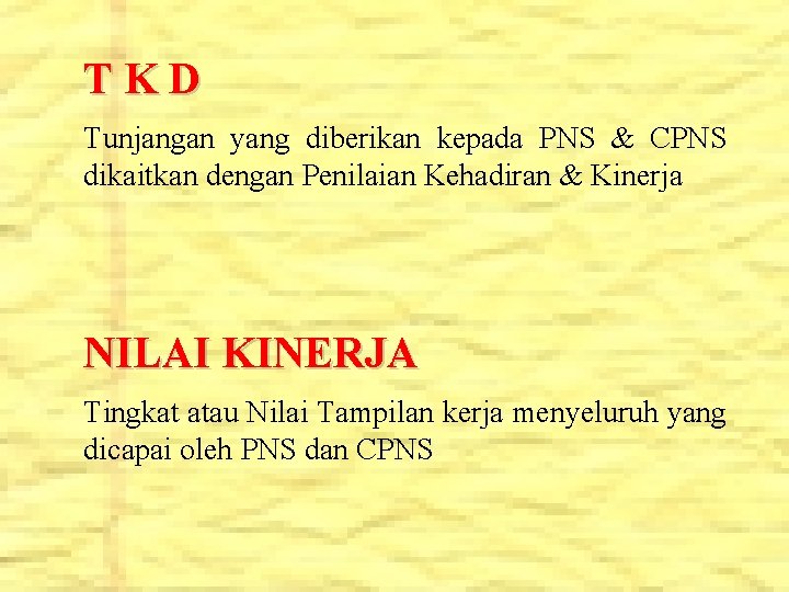 TKD Tunjangan yang diberikan kepada PNS & CPNS dikaitkan dengan Penilaian Kehadiran & Kinerja