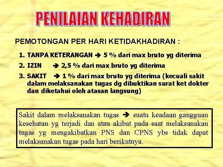 PEMOTONGAN PER HARI KETIDAKHADIRAN : 1. TANPA KETERANGAN 5 % dari max bruto yg