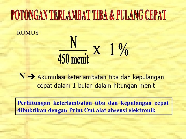 RUMUS : N Akumulasi keterlambatan tiba dan kepulangan cepat dalam 1 bulan dalam hitungan