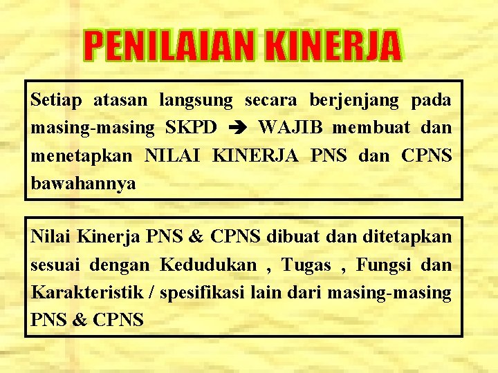 Setiap atasan langsung secara berjenjang pada masing-masing SKPD WAJIB membuat dan menetapkan NILAI KINERJA