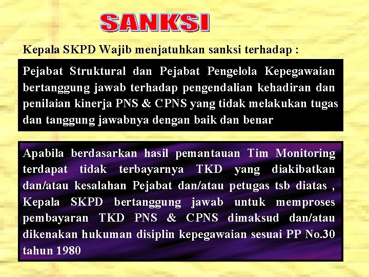 Kepala SKPD Wajib menjatuhkan sanksi terhadap : Pejabat Struktural dan Pejabat Pengelola Kepegawaian bertanggung