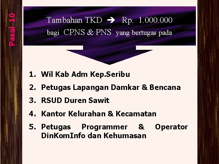 Pasal 10 Tambahan TKD Rp. 1. 000 bagi CPNS & PNS yang bertugas pada