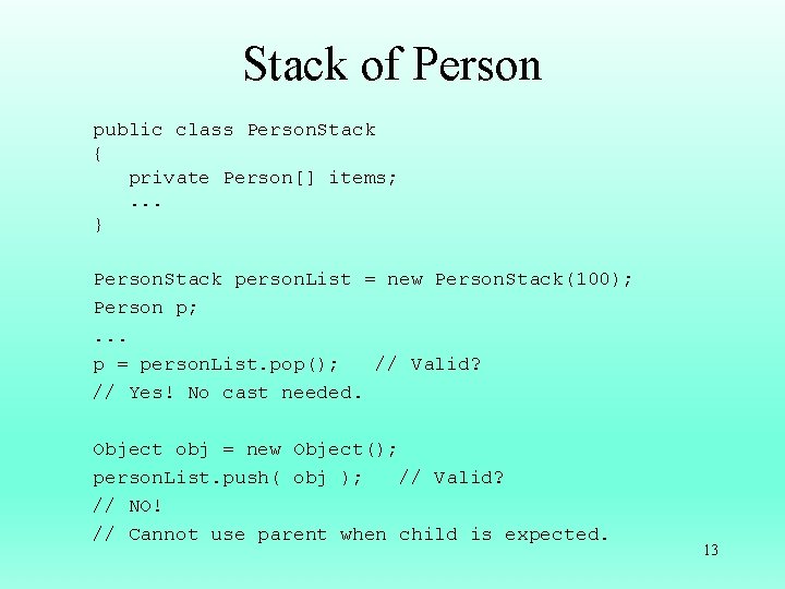 Stack of Person public class Person. Stack { private Person[] items; . . .