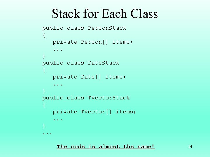 Stack for Each Class public class Person. Stack { private Person[] items; . .