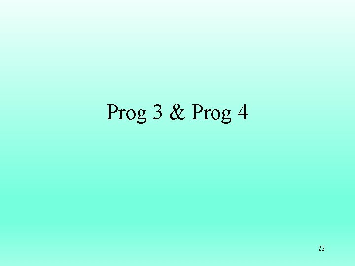 Prog 3 & Prog 4 22 