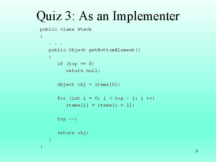 Quiz 3: As an Implementer public class Stack {. . . public Object get.