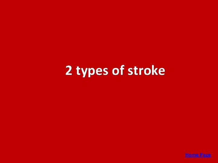 2 types of stroke Home Page 