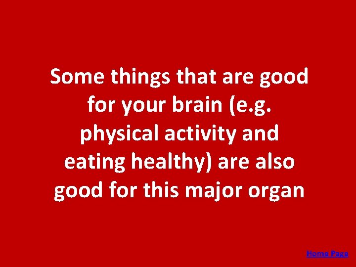 Some things that are good for your brain (e. g. physical activity and eating