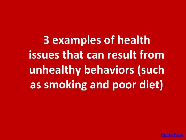 3 examples of health issues that can result from unhealthy behaviors (such as smoking