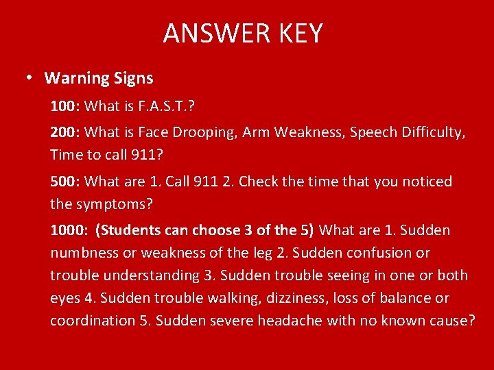 ANSWER KEY • Warning Signs 100: What is F. A. S. T. ? 200: