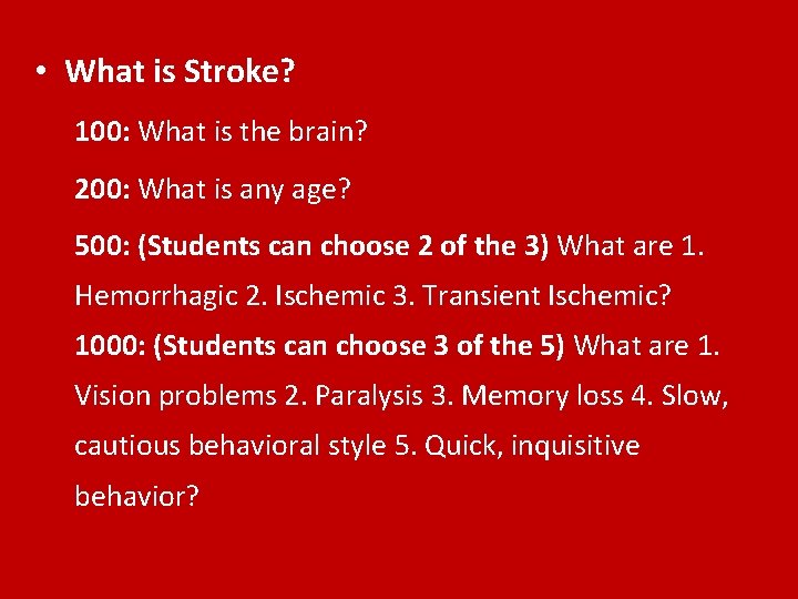  • What is Stroke? 100: What is the brain? 200: What is any