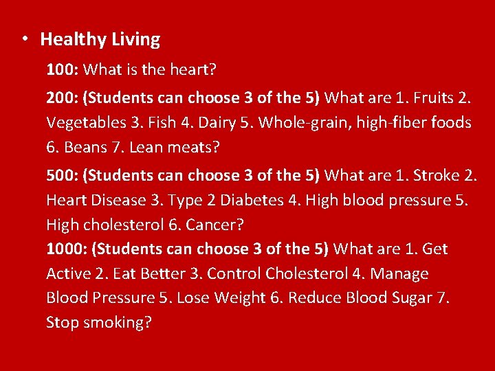  • Healthy Living 100: What is the heart? 200: (Students can choose 3