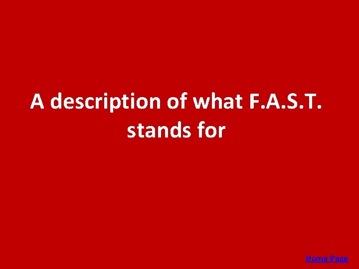 A description of what F. A. S. T. stands for Home Page 